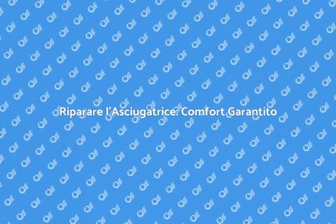 Riparazione Asciugatrice: Servizio Essenziale