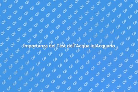 Test dell'Acqua per Acquari Tropicali