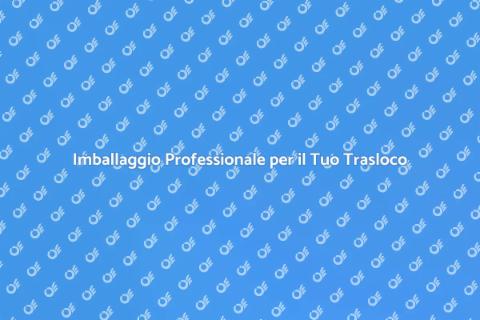Servizi di Imballaggio per Traslochi