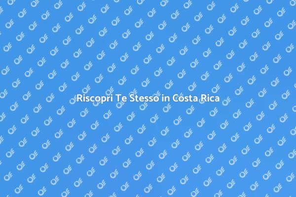 Esperienza di Benessere in Costa Rica