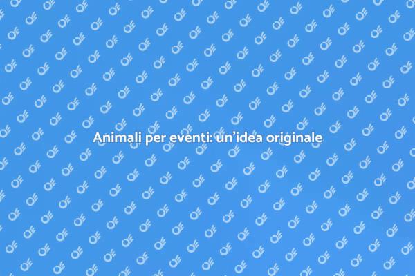 Crea eventi indimenticabili con animali
