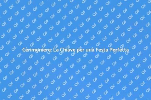 Ingaggiare un Cerimoniere per Festa