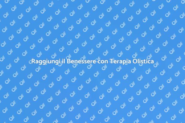 Terapia Olistica: Un Viaggio di Benessere