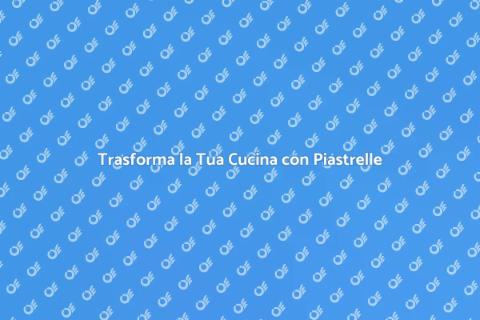 Rinnova le Piastrelle della Cucina