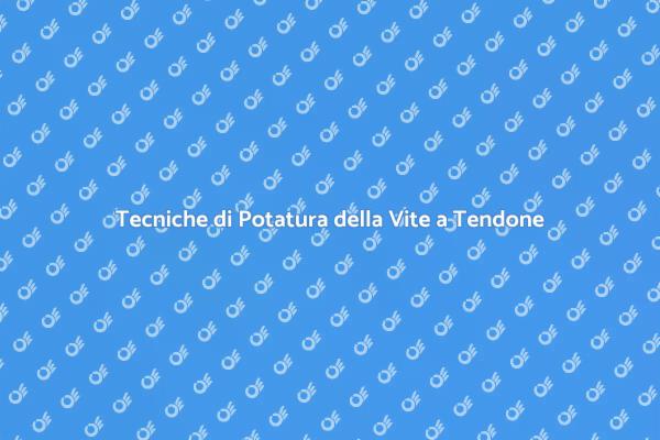 Guida alla Potatura della Vite a Tendone