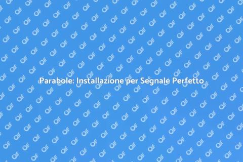 Installazione Parabole per Ricezione