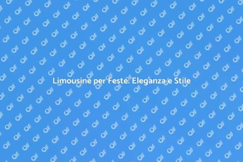 Affittare Limousine per Feste Eleganti