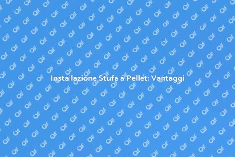Stufa a Pellet: Comfort e Risparmio