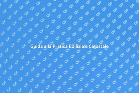 Pratica Edilizia e Catastale: Guida