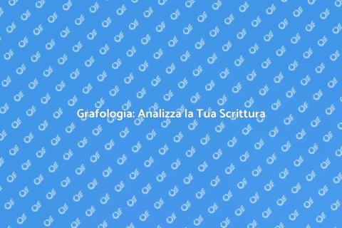 Grafologia: Scopri la Personalità Nascosta
