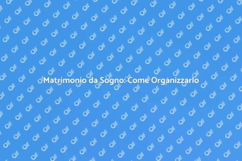 Organizzare il Matrimonio Perfetto