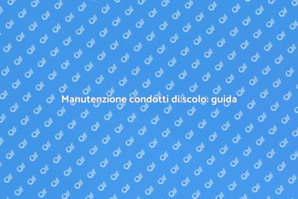 Perché disostruire i condotti di scolo?
