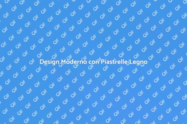 Rinnova gli Interni con Piastrelle Legno