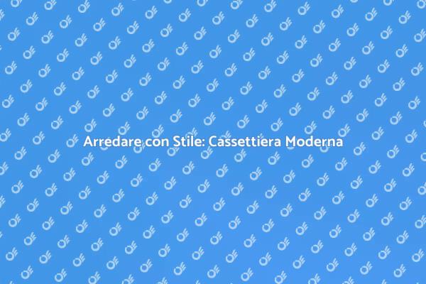 Eleganza e Funzionalità: Cassettiera Moderna