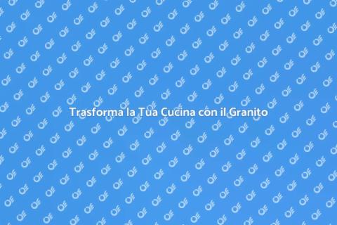 Piano Cucina in Granito: Eleganza e Funzionalità