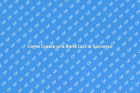 Formare una Band Jazz: Guida Pratica