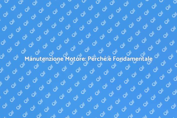 Mantieni il Tuo Motore Sempre Pulito