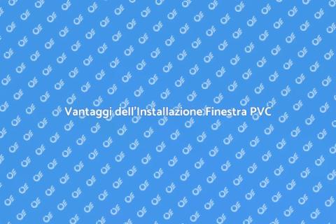 Installare Finestra in PVC: Guida