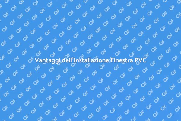 Installazione Finestra PVC: Ecco Come