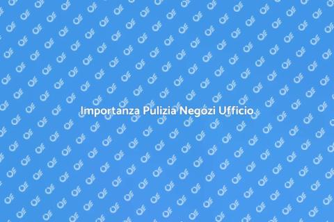 Pulizia Negozi Arredamento Ufficio