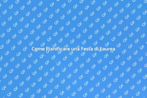 Organizzare Festa di Laurea Perfetta