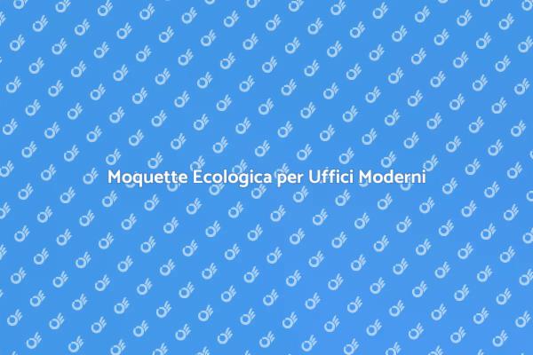 Innovazione e Sostenibilità: Moquette Biocompatibile