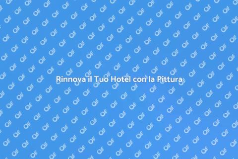 Imbiancare un Hotel: Guida Completa