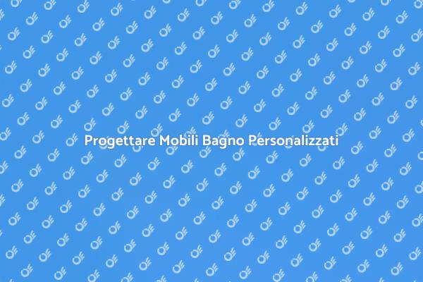 Mobili Bagno: Design su Misura