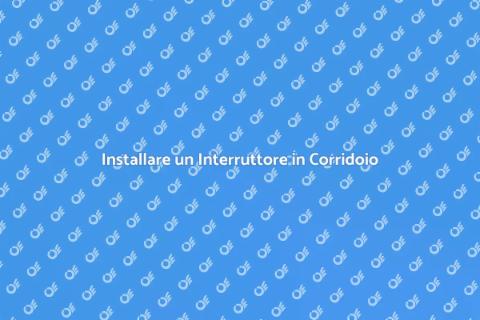 Aggiungere un Interruttore in Corridoio