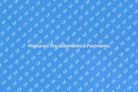 Ottimizzare Riscaldamento a Pavimento