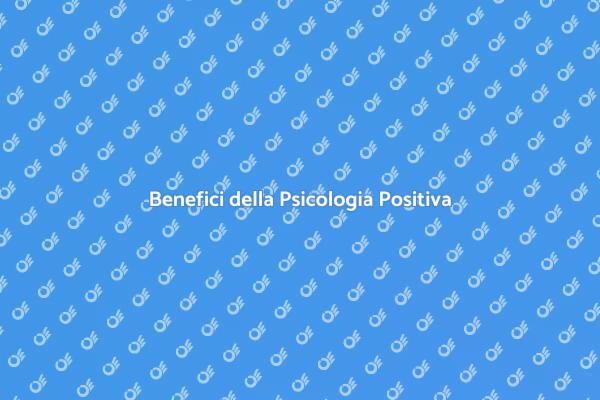 Psicologia Positiva: Riscopri il Benessere