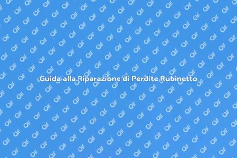 Riparazione Perdite Rubinetto Facile