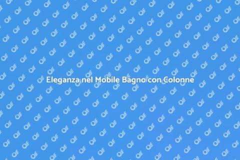 Mobile Bagno con Colonne Laterali