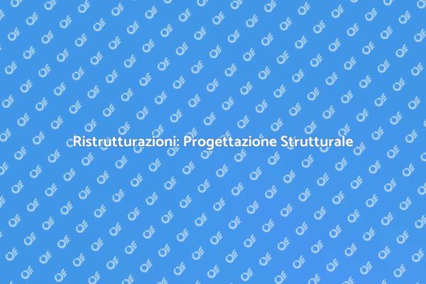 Ristrutturazione: Progettazione Efficace