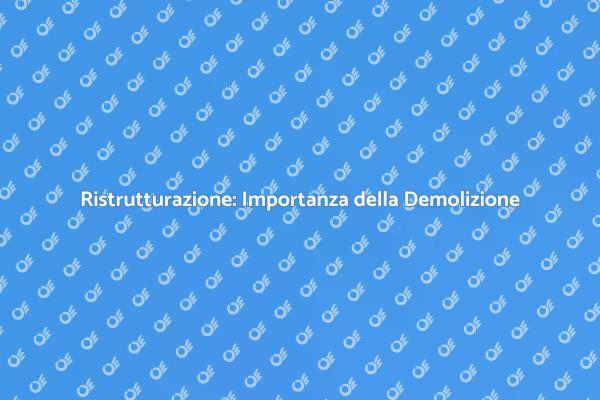 Demolizione: Fondamenta di un Nuovo Inizio