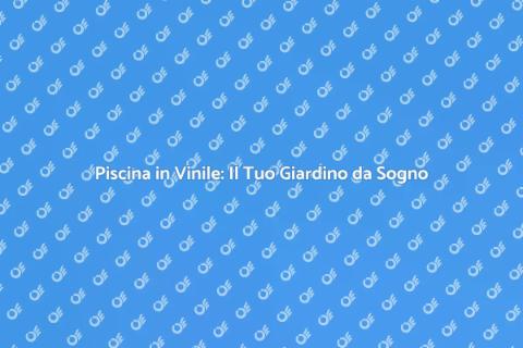 Costruire una Piscina in Vinile