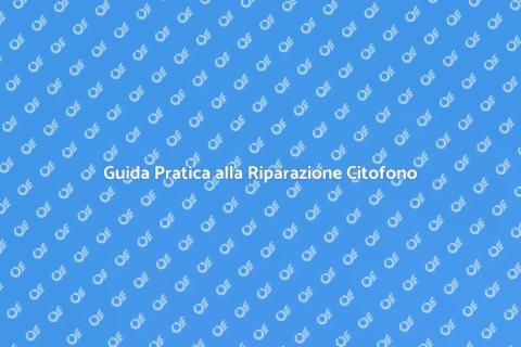 Riparazione Citofono Wireless Facile