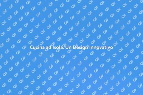 Cucina ad Isola: Design e Funzionalità