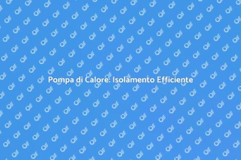 Isolare Casa con Pompa di Calore