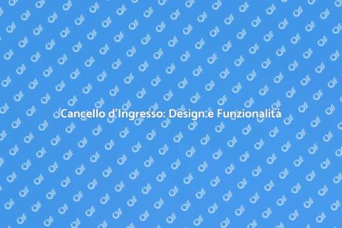 Cancello d'Ingresso: Eleganza e Sicurezza