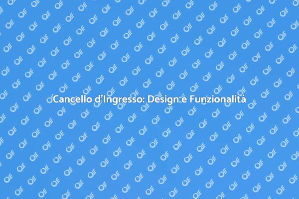Progetta il Tuo Cancello d'Ingresso