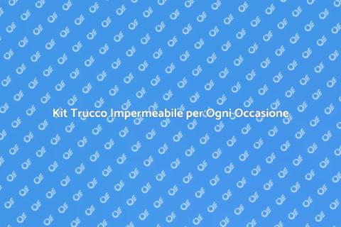 Trucco Waterproof Kit: Bellezza Resistente