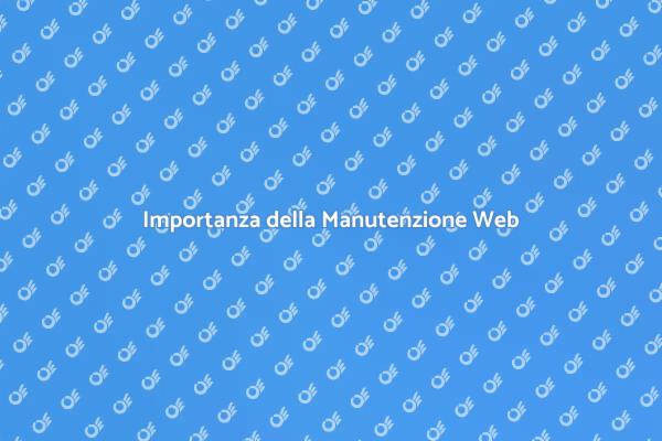 Manutenzione Sito Web: Investi nel Futuro