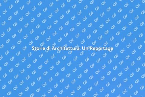 Reportage Architettonico: Racconti Visivi