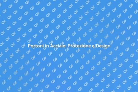 Portone in Acciaio: Sicurezza e Stile