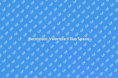 Installare Recinzioni per il Tuo Giardino