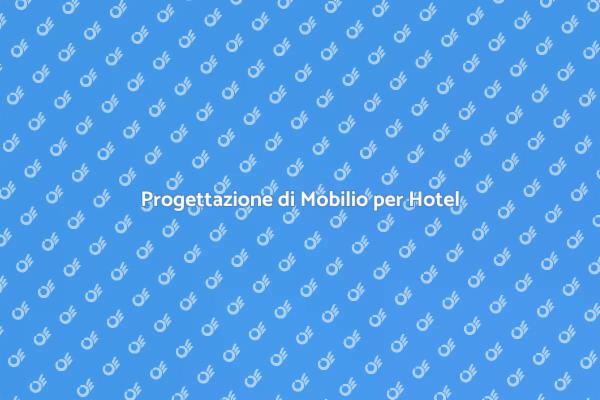 Creare Mobilio per Hotel di Successo