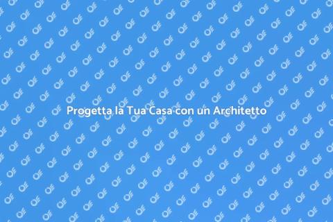Architetto: Progetta la tua Casa