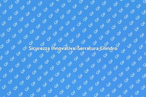 Serratura Cilindro Europeo: Sicurezza Top