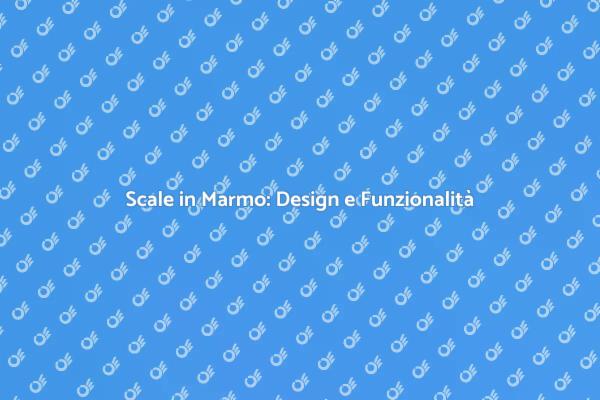 Scale in Marmo: Comfort e Stile